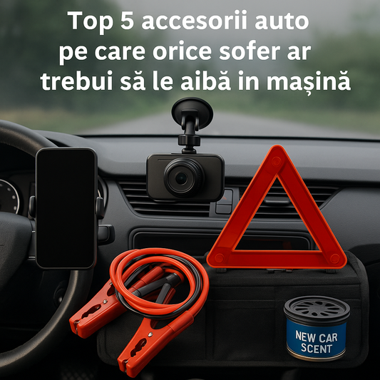 Top 5 accesorii auto pe care orice șofer ar trebui să le aibă în mașină